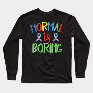 Normal is boring Autism Awareness Gift for Birthday, Mother's Day, Thanksgiving, Christmas Long Sleeve T-Shirt